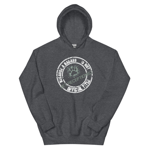 Vet Receptionist Because badass is not an official job title Unisex Hoodie-Unisex Hoodie | Gildan 18500-I love Veterinary
