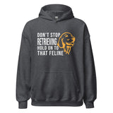 Don't stop retrieving Unisex Hoodie-I love Veterinary