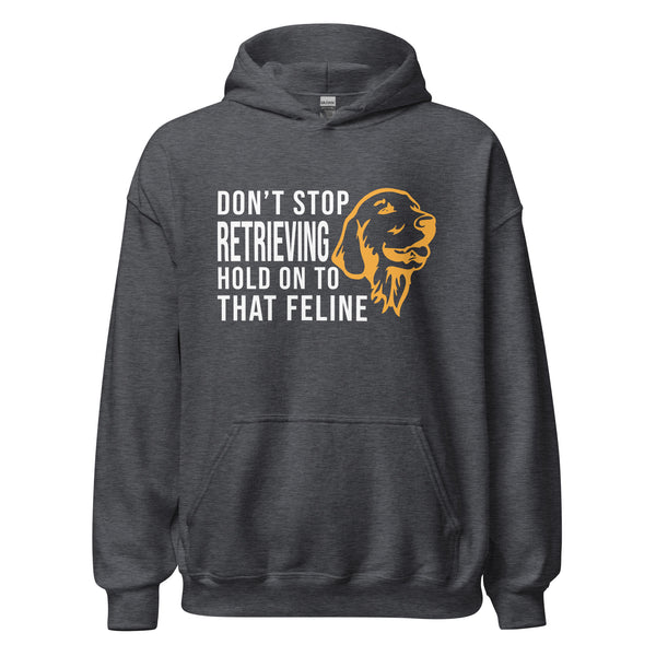 Don't stop retrieving Unisex Hoodie-I love Veterinary