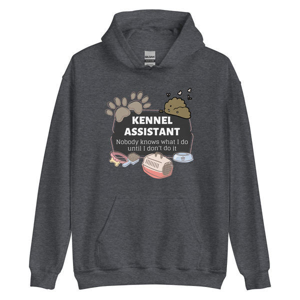 Kennel Assistant, nobody knows what I do until I don't do it Unisex Hoodie-I love Veterinary