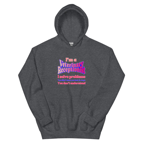 I'm a vet receptionist, I solve problems 2 Unisex Hoodie-I love Veterinary