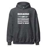Because I am a vet receptionist Unisex Hoodie-I love Veterinary