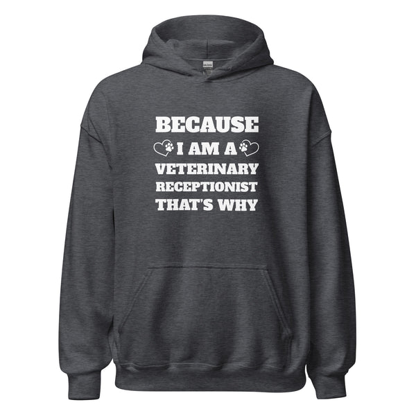 Because I am a vet receptionist Unisex Hoodie-I love Veterinary