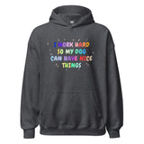 I work hard so my dog can have nice things Unisex Hoodie-I love Veterinary