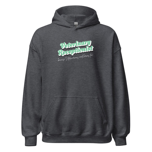 Veterinary Receptionist because vets need heroes too Unisex Hoodie-I love Veterinary