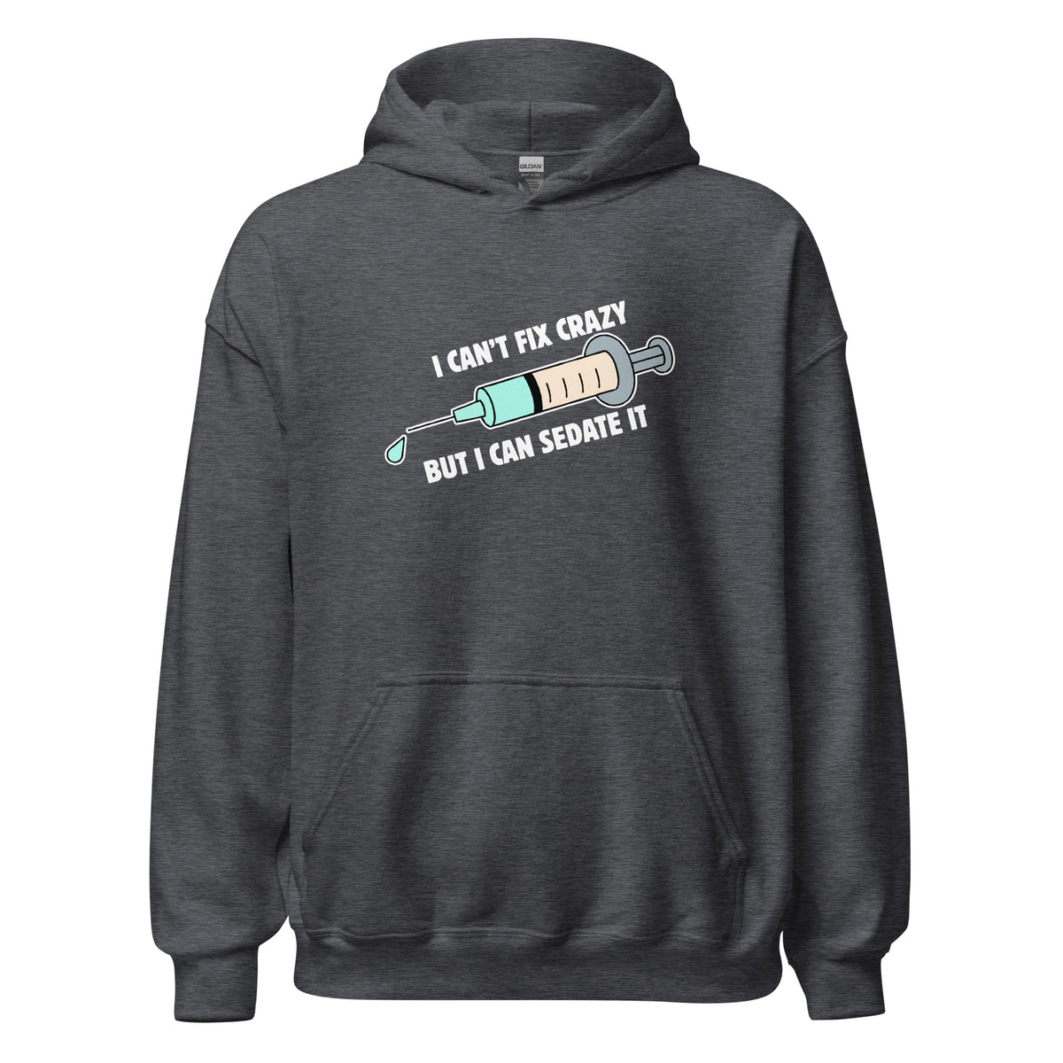I can't fix crazy but I can sedate it Unisex Hoodie-I love Veterinary