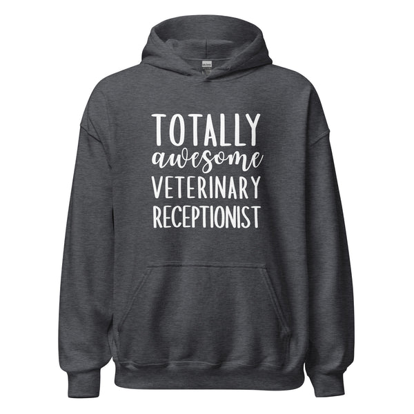 Totally awesome veterinary receptionist Unisex Hoodie-I love Veterinary