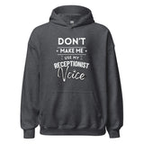 Don't make me use my receptionist voice Unisex Hoodie-I love Veterinary