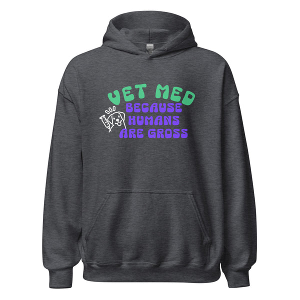 Vet Med because humans are gross Unisex Hoodie-I love Veterinary