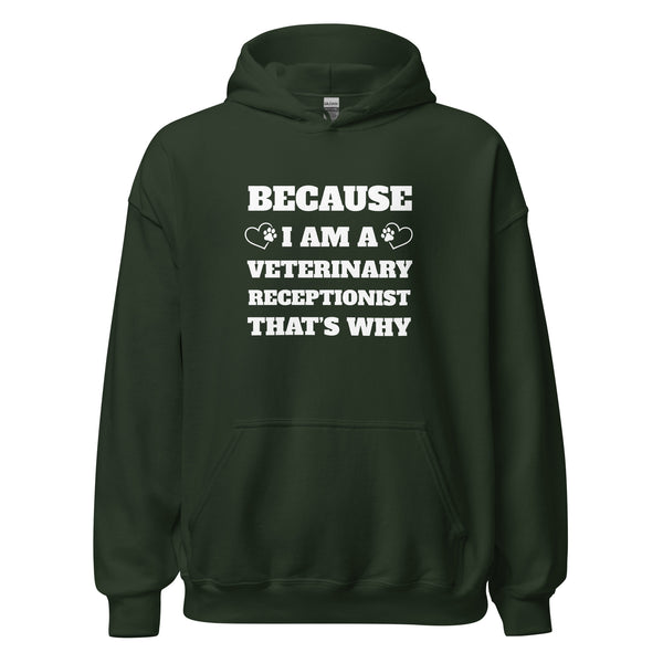 Because I am a vet receptionist Unisex Hoodie-I love Veterinary
