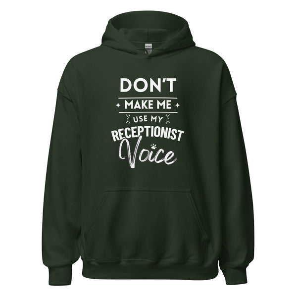 Don't make me use my receptionist voice Unisex Hoodie-I love Veterinary