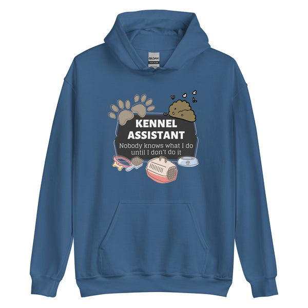 Kennel Assistant, nobody knows what I do until I don't do it Unisex Hoodie-I love Veterinary