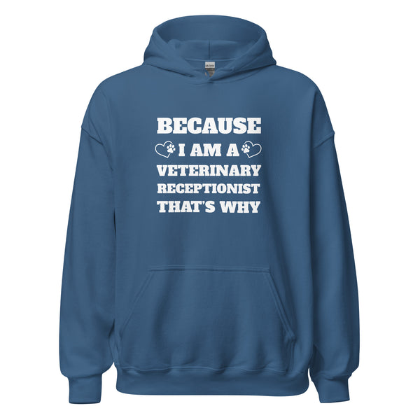 Because I am a vet receptionist Unisex Hoodie-I love Veterinary
