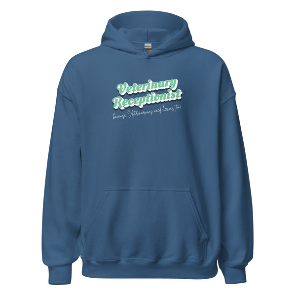 Veterinary Receptionist because vets need heroes too Unisex Hoodie-I love Veterinary