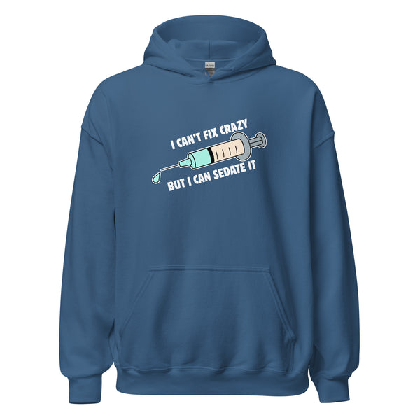 I can't fix crazy but I can sedate it Unisex Hoodie-I love Veterinary