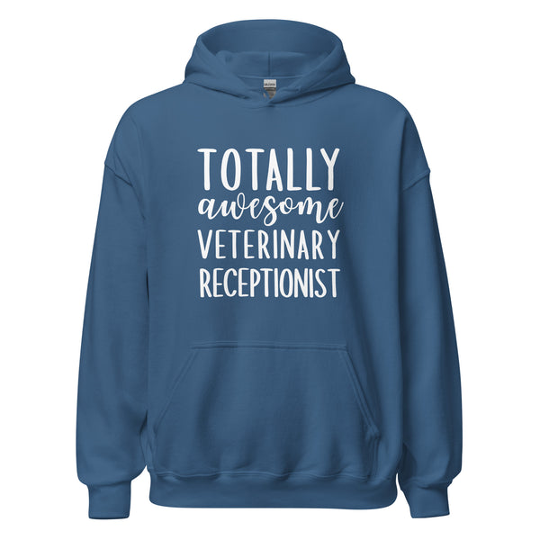 Totally awesome veterinary receptionist Unisex Hoodie-I love Veterinary