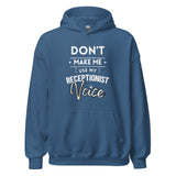 Don't make me use my receptionist voice Unisex Hoodie-I love Veterinary