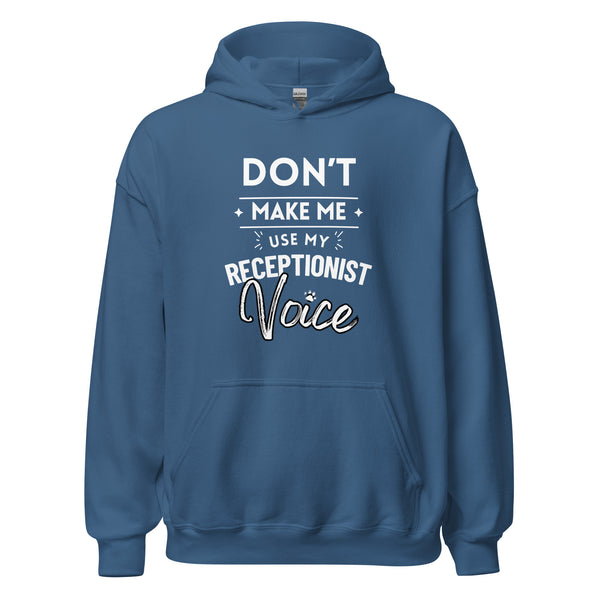 Don't make me use my receptionist voice Unisex Hoodie-I love Veterinary