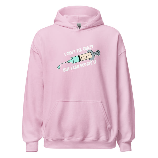 I can't fix crazy but I can sedate it Unisex Hoodie-I love Veterinary