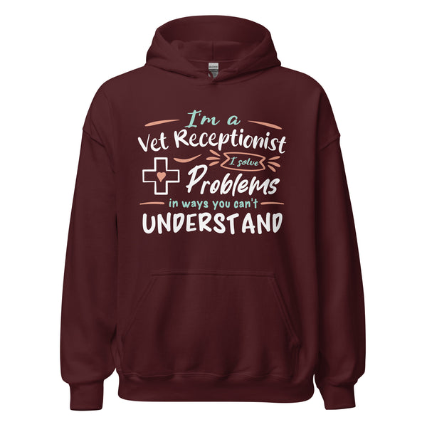 I'm a vet receptionist, I solve problems Unisex Hoodie-I love Veterinary