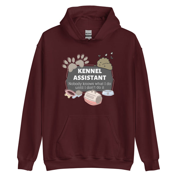 Kennel Assistant, nobody knows what I do until I don't do it Unisex Hoodie-I love Veterinary