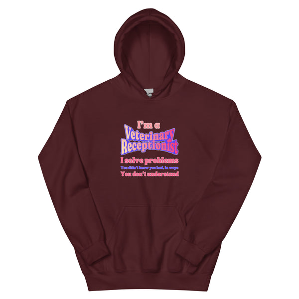 I'm a vet receptionist, I solve problems 2 Unisex Hoodie-I love Veterinary