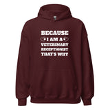 Because I am a vet receptionist Unisex Hoodie-I love Veterinary