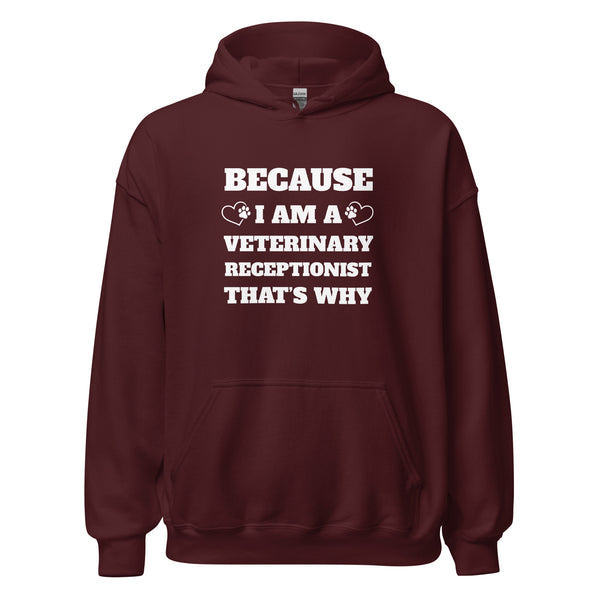 Because I am a vet receptionist Unisex Hoodie-I love Veterinary