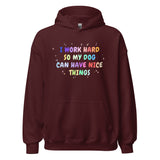 I work hard so my dog can have nice things Unisex Hoodie-I love Veterinary