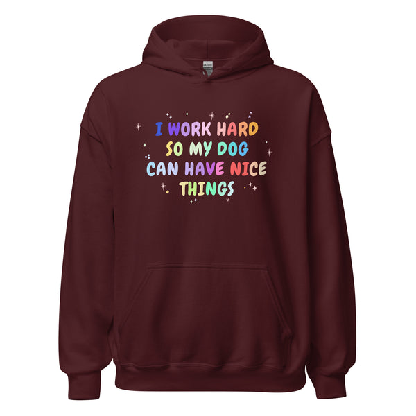 I work hard so my dog can have nice things Unisex Hoodie-I love Veterinary