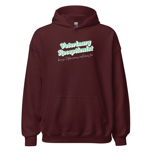 Veterinary Receptionist because vets need heroes too Unisex Hoodie-I love Veterinary