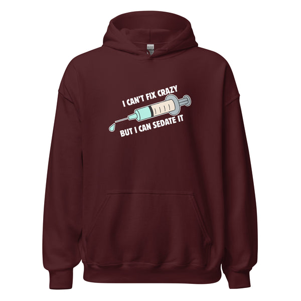 I can't fix crazy but I can sedate it Unisex Hoodie-I love Veterinary
