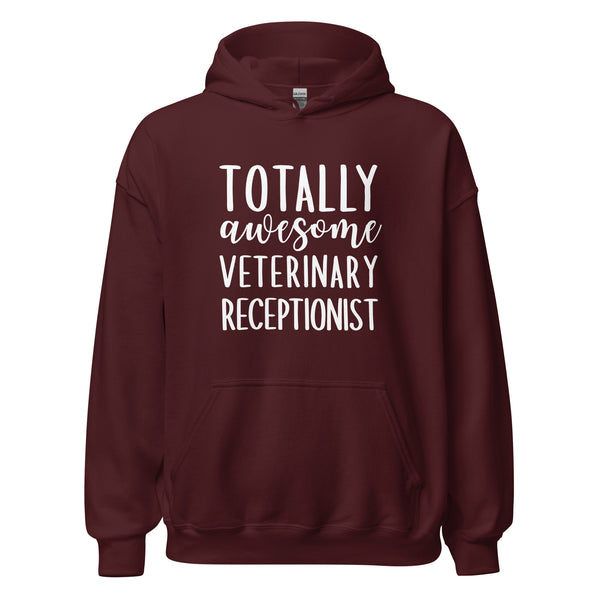 Totally awesome veterinary receptionist Unisex Hoodie-I love Veterinary
