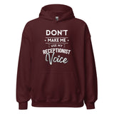 Don't make me use my receptionist voice Unisex Hoodie-I love Veterinary