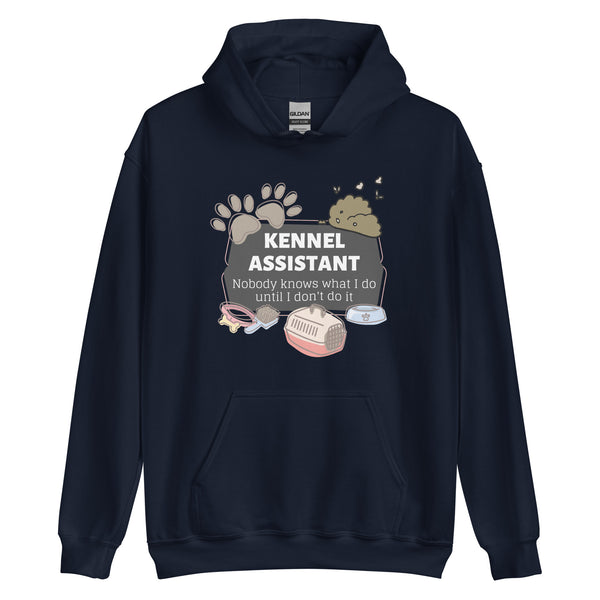 Kennel Assistant, nobody knows what I do until I don't do it Unisex Hoodie-I love Veterinary
