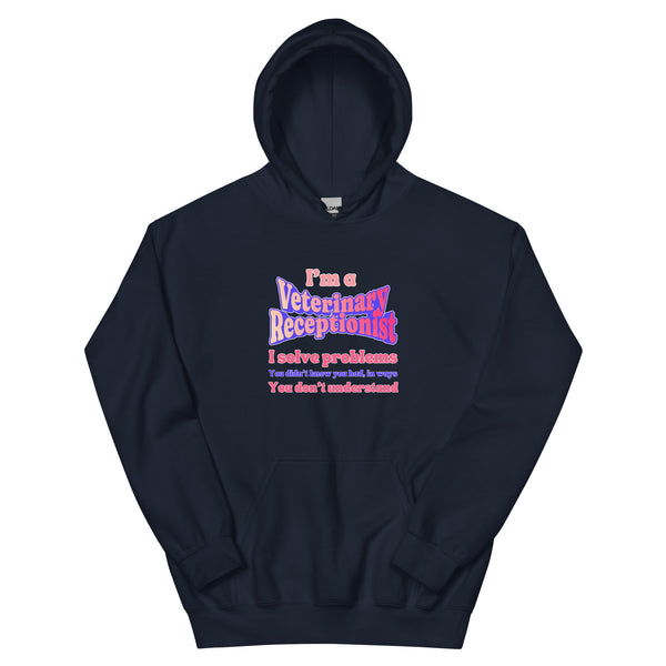 I'm a vet receptionist, I solve problems 2 Unisex Hoodie-I love Veterinary