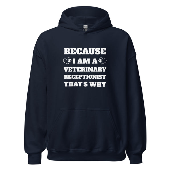 Because I am a vet receptionist Unisex Hoodie-I love Veterinary
