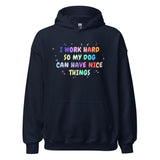 I work hard so my dog can have nice things Unisex Hoodie-I love Veterinary