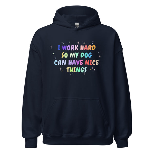 I work hard so my dog can have nice things Unisex Hoodie-I love Veterinary