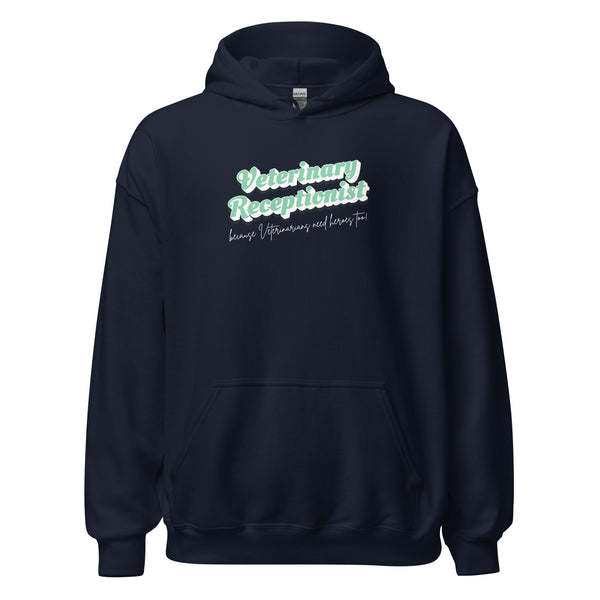 Veterinary Receptionist because vets need heroes too Unisex Hoodie-I love Veterinary