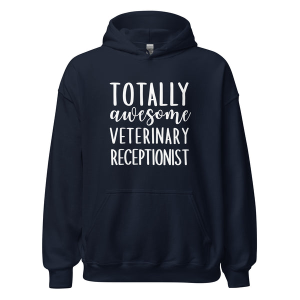 Totally awesome veterinary receptionist Unisex Hoodie-I love Veterinary