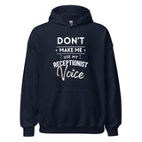 Don't make me use my receptionist voice Unisex Hoodie-I love Veterinary