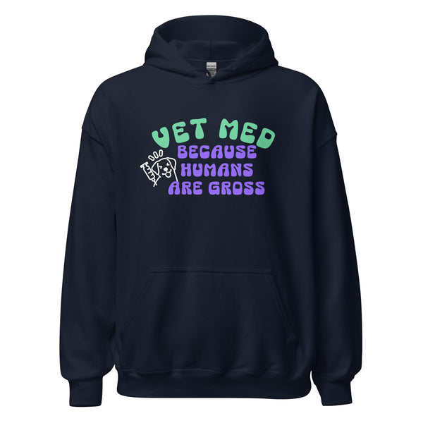 Vet Med because humans are gross Unisex Hoodie-I love Veterinary