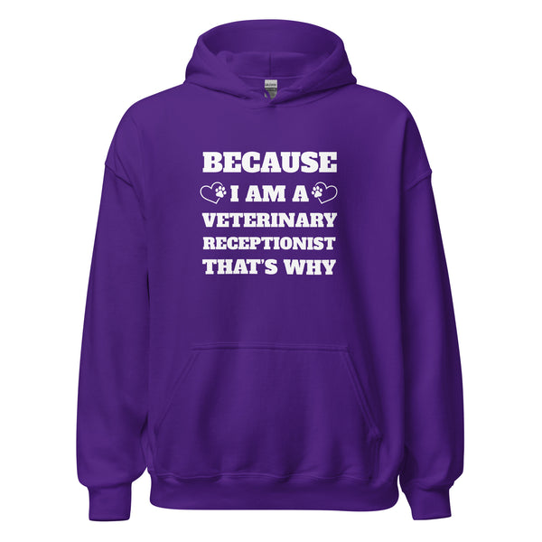 Because I am a vet receptionist Unisex Hoodie-I love Veterinary