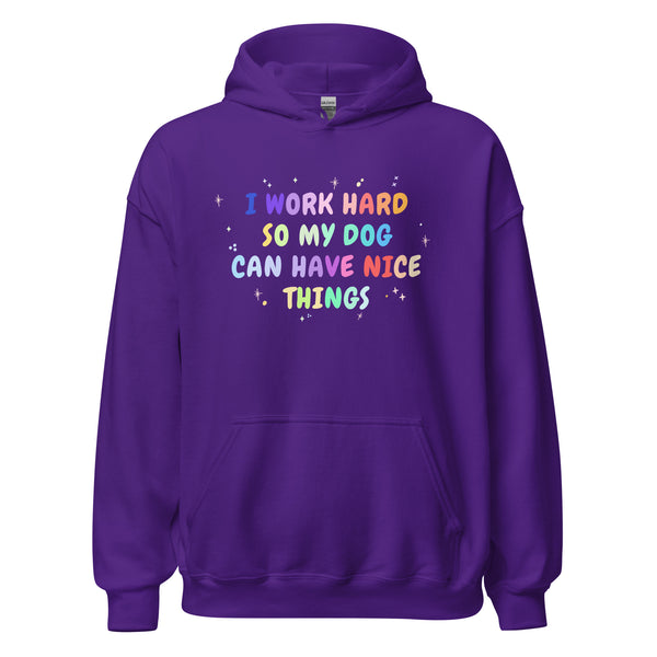 I work hard so my dog can have nice things Unisex Hoodie-I love Veterinary