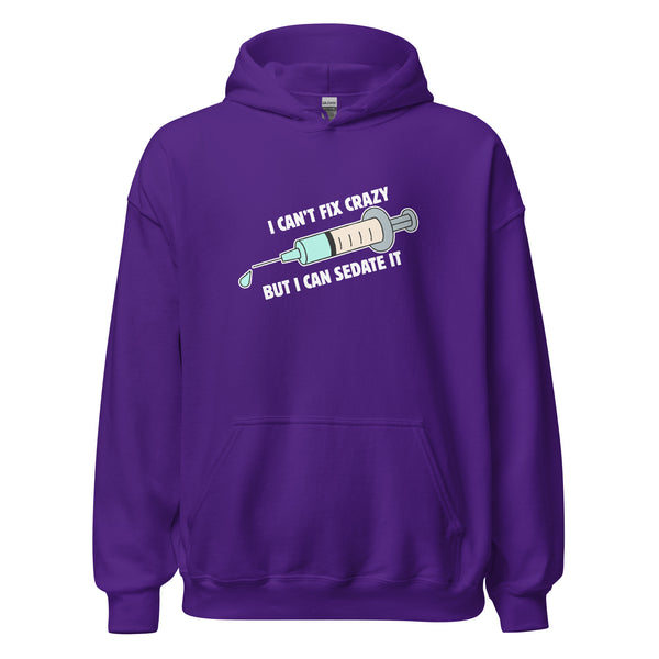 I can't fix crazy but I can sedate it Unisex Hoodie-I love Veterinary