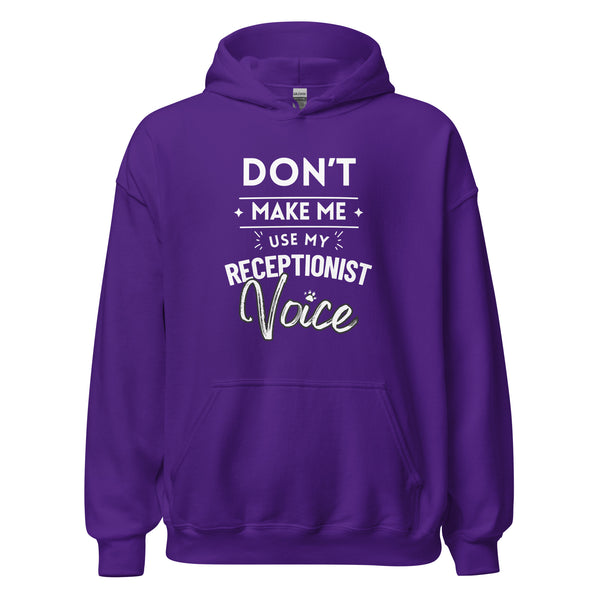Don't make me use my receptionist voice Unisex Hoodie-I love Veterinary