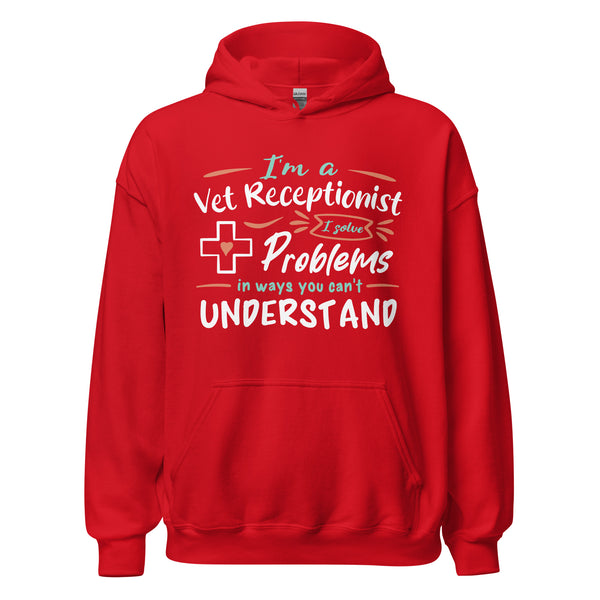 I'm a vet receptionist, I solve problems Unisex Hoodie-I love Veterinary