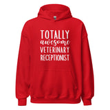 Totally awesome veterinary receptionist Unisex Hoodie-I love Veterinary
