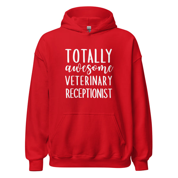 Totally awesome veterinary receptionist Unisex Hoodie-I love Veterinary